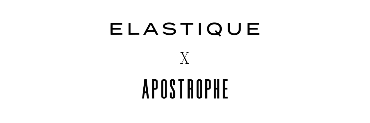 Elastique x Apostrophe